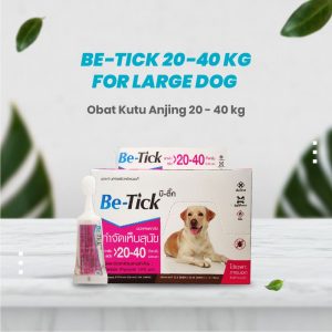Be-Tick 20-40 Kg for Large Dog / Obat Kutu Anjing Besar